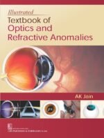 Illustrated Textbook of Optics and Refractive Anomalies