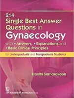 214 Single Best Answer Questions in Gynecology With Answers, Explanations, and Basic Clinical Principles for Undergraduate and Postgraduate Students