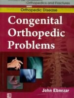 Congenital Orthopedic Problems (Handbooks In Orthopedics And Fractures Series, Vol.28: Orthopedic Disease)A)