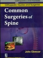 Common Surgeries Of Spine (Handbooks In Orthopedics And Fractures Series, Vol. 59-Orthopedic Injuries And Surgeries)