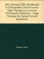 Yoga Therapy For Capal Tunnel Syndrome ( Handbooks In Orthopedics And Fractures Series, Vol. 99 -Yoga Therpy In Common Orthopedic Problems)