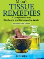 Mitra's TISSUE REMEDIES - A Compilation from Biochemic and Homeopathic Works by  B.N Mitra