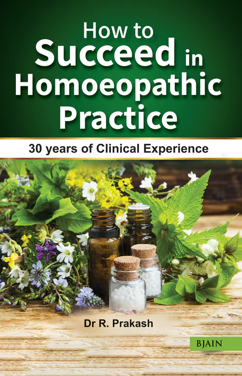 How to Succeed in Homoeopathic Practice by Dr R Prakash