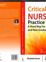 Critical Care Nursing: Practice Guide A Road Map for Students and New Graduates